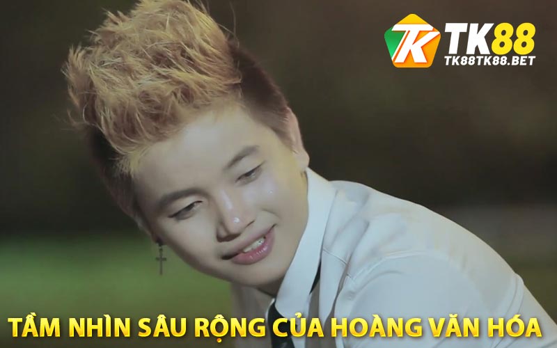 Tầm Nhìn Sâu Rộng Của Hoàng Văn Hóa